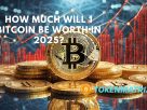 How Much Will 1 Bitcoin Be Worth in 2025?