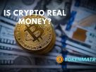 Is Crypto Real Money?